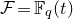 script upper F equals double struck upper F Subscript q Baseline left parenthesis t right parenthesis