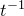 t Superscript negative 1
