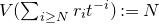 upper V left parenthesis sigma summation Underscript i greater than or equals upper N Endscripts r Subscript i Baseline t Superscript negative i Baseline right parenthesis colon equals upper N
