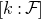 left bracket k colon script upper F right bracket