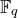 double struck upper F Subscript q