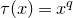 tau left parenthesis x right parenthesis equals x Superscript q