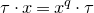tau dot x equals x Superscript q Baseline dot tau