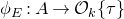 phi Subscript upper E Baseline colon upper A right arrow script upper O Subscript k Baseline left brace tau right brace