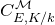 upper C Subscript upper E comma upper K divided by k Superscript script upper M