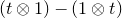 left parenthesis t circled times 1 right parenthesis minus left parenthesis 1 circled times t right parenthesis