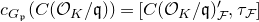 c Subscript upper G Sub Subscript German p Baseline left parenthesis upper C left parenthesis script upper O Subscript upper K Baseline divided by German q right parenthesis right parenthesis equals left bracket upper C left parenthesis script upper O Subscript upper K Baseline divided by German q right parenthesis Subscript script upper F Superscript prime Baseline comma tau Subscript script upper F Baseline right bracket