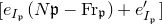left bracket e Subscript upper I Sub Subscript German p Subscript Baseline left parenthesis upper N German p minus Fr Subscript German p Baseline right parenthesis plus e prime Subscript upper I Sub Subscript German p Subscript right bracket