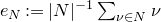 e Subscript upper N Baseline colon equals StartAbsoluteValue upper N EndAbsoluteValue Superscript negative 1 Baseline sigma summation Underscript nu element of upper N Endscripts nu