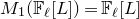 upper M 1 left parenthesis double struck upper F Subscript script l Baseline left bracket upper L right bracket right parenthesis equals double struck upper F Subscript script l Baseline left bracket upper L right bracket