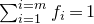 sigma summation Underscript i equals 1 Overscript i equals m Endscripts f Subscript i Baseline equals 1