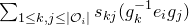 sigma summation Underscript 1 less than or equals k comma j less than or equals StartAbsoluteValue script upper O Subscript i Baseline EndAbsoluteValue Endscripts s Subscript k j Baseline left parenthesis g Subscript k Superscript negative 1 Baseline e Subscript i Baseline g Subscript j Baseline right parenthesis