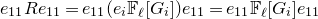 e 11 upper R e 11 equals e 11 left parenthesis e Subscript i Baseline double struck upper F Subscript script l Baseline left bracket upper G Subscript i Baseline right bracket right parenthesis e 11 equals e 11 double struck upper F Subscript script l Baseline left bracket upper G Subscript i Baseline right bracket e 11