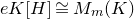 e upper K left bracket upper H right bracket approximately equals upper M Subscript m Baseline left parenthesis upper K right parenthesis
