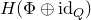 upper H left parenthesis normal upper Phi circled plus normal i normal d Subscript upper Q Baseline right parenthesis