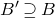 upper B prime superset of or equal to upper B