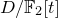 upper D divided by double struck upper F 2 left bracket t right bracket