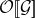 script upper O left bracket left bracket script upper G right bracket right bracket