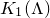 upper K 1 left parenthesis normal upper Lamda right parenthesis