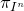 pi Subscript upper I Sub Superscript n