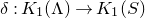 delta colon upper K 1 left parenthesis normal upper Lamda right parenthesis right arrow upper K 1 left parenthesis upper S right parenthesis