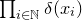 product Underscript i element of double struck upper N Endscripts delta left parenthesis x Subscript i Baseline right parenthesis