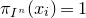 pi Subscript upper I Sub Superscript n Baseline left parenthesis x Subscript i Baseline right parenthesis equals 1