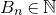 upper B Subscript n Baseline element of double struck upper N
