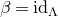 beta equals normal i normal d Subscript normal upper Lamda