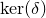 kernel left parenthesis delta right parenthesis