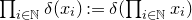product Underscript i element of double struck upper N Endscripts delta left parenthesis x Subscript i Baseline right parenthesis colon equals delta left parenthesis product Underscript i element of double struck upper N Endscripts x Subscript i Baseline right parenthesis