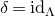delta equals normal i normal d Subscript normal upper Lamda