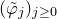 left parenthesis phi overtilde Subscript j Baseline right parenthesis Subscript j greater than or equals 0