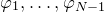 phi 1 comma ellipsis comma phi Subscript upper N minus 1 Baseline
