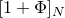 left bracket 1 plus normal upper Phi right bracket Subscript upper N