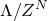 normal upper Lamda divided by upper Z Superscript upper N