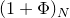 left parenthesis 1 plus normal upper Phi right parenthesis Subscript upper N