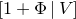 left bracket 1 plus normal upper Phi vertical bar upper V right bracket