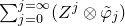 sigma summation Underscript j equals 0 Overscript j equals normal infinity Endscripts left parenthesis upper Z Superscript j Baseline circled times phi overtilde Subscript j Baseline right parenthesis