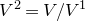 upper V squared equals upper V divided by upper V Superscript 1
