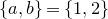 StartSet a comma b EndSet equals StartSet 1 comma 2 EndSet