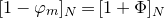 left bracket 1 minus phi Subscript m Baseline right bracket Subscript upper N Baseline equals left bracket 1 plus normal upper Phi right bracket Subscript upper N