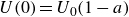 upper U left parenthesis 0 right parenthesis equals upper U 0 left parenthesis 1 minus a right parenthesis