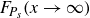 upper F Subscript upper P Sub Subscript s Baseline left parenthesis x right arrow normal infinity right parenthesis