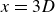 x equals 3 upper D