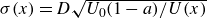 sigma left parenthesis x right parenthesis equals upper D StartRoot upper U 0 left parenthesis 1 minus a right parenthesis divided by upper U left parenthesis x right parenthesis EndRoot