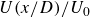 upper U left parenthesis x divided by upper D right parenthesis divided by upper U 0