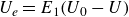upper U Subscript e Baseline equals upper E 1 left parenthesis upper U 0 minus upper U right parenthesis