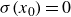 sigma left parenthesis x 0 right parenthesis equals 0