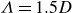 upper Lamda equals 1.5 upper D